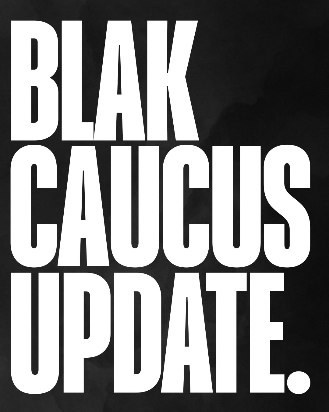 BLAK CAUCUS UPDATE