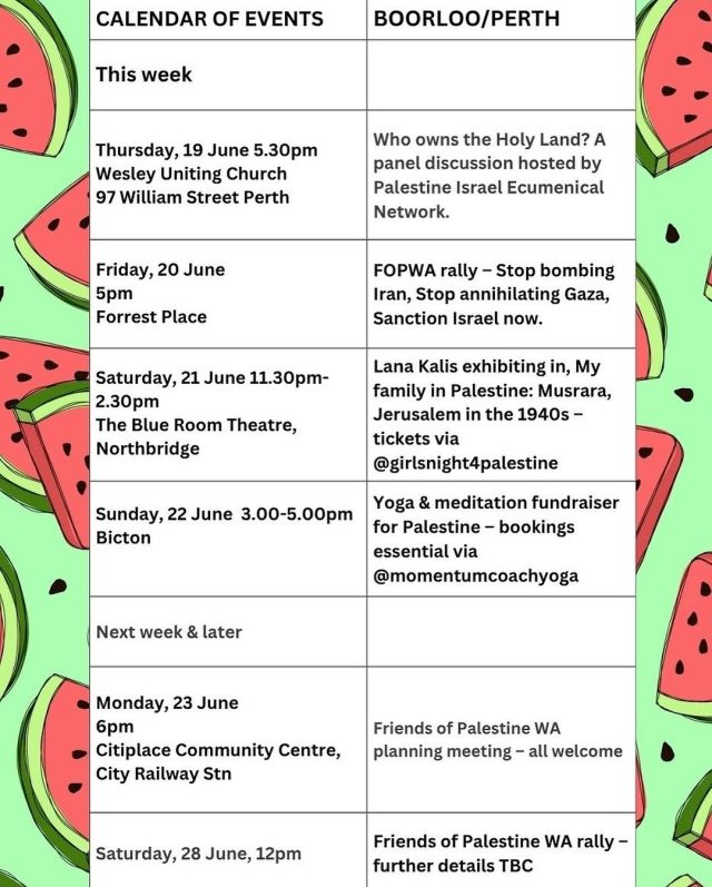 Calendar Listing Coming pro-Palestinian events in Boorloo/Perth this weekend and beyond - go to @fopwa for more info on the rallies, @girlsnight4palestine for more info on the Lana Kalis event and @momentumcoachyoga for more info on the yoga event. Tix for the panel discussion available via Humanitix. Instagram Listing

https://moraleconomy.au/2025/06/18/boorloo-calendar-of-pro-palestine-events-june-2025/